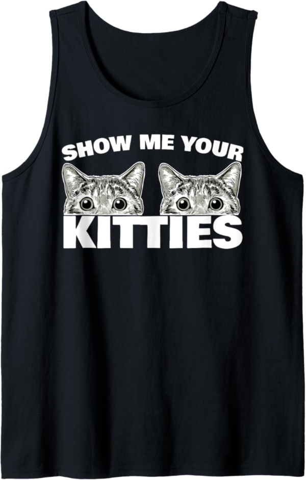 Show Me Your Kitties cat pun Show Me Your Kitties Tank Top - Image 2